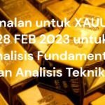 Trade Emas untuk XAUUSD 28 FEB 2023 untuk Analisis Fundamental dan Analisis Teknikal